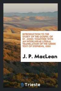 Introduction to the Study of the Gospel of St. John : Together with an Interlinear Literal Translation of the Greek Text of Stephens, 1550, with the Authorized Version... and with the Various Readings of the Editions of Elzevir, 1624, Griesbach, Lach