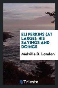 Eli Perkins (at Large) : His Sayings and Doings