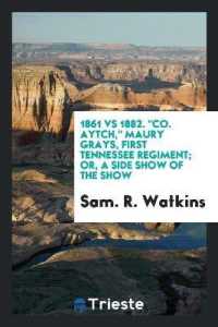 1861 Vs 1882. Co. Aytch, Maury Grays, First Tennessee Regiment; Or, a Side Show of the Show