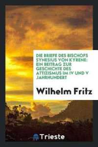 Die Briefe Des Bischofs Synesius Von Kyrene : Ein Beitrag Zur Geschichte Des Attizismus Im IV Und V Jahrhundert