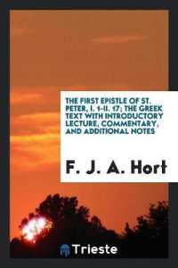 The First Epistle of St. Peter, I. 1-II. 17; the Greek Text with Introductory Lecture, Commentary, and Additional Notes
