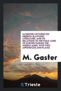 Ilchester Lectures on Greeko-Slavonic Literature : And Its Relations to the Folk-Lore of Europe during the Middle Ages; with Two Appendices and Plates