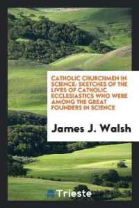 Catholic Churchmen in Science : Sketches of the Lives of Catholic Ecclesiastics Who Were among the Great Founders in Science