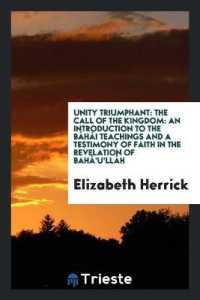 Unity Triumphant : The Call of the Kingdom: An Introduction to the Báhái Teachings and a Testimony of Faith in the Revelation of Bahá'u'lláh