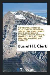 Contemporary French Dramatists : Studies on the Théâtre Libre, Curel, Brieux, Porto-Riche, Hervien, Lavedan, Donnay, Rostand, Lemaître, Capus, Bataille, Bernstein, and Flers and Caillavet