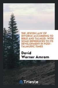 The Jewish Law of Divorce According to Bible and Talmud : With Some References to Its Development in Post-Talmudic Times