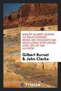 Bishop Gilbert Burnet as Educationist, Being His Thoughts on Education with Notes and Life of the Author