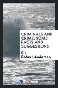 Criminals and Crime : Some Facts and Suggestions