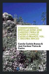 Correspondencia Epistolar Entre José Cardoso Vieira de Castro E Camillo Castello Branco. Vol. 1. Segunda Edicao