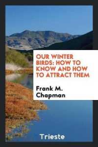 Our Winter Birds : How to Know and How to Attract Them