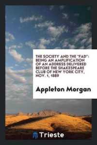 The Society and the Fad : Being an Amplification of an Address Delivered before the Shakespeare Club of New York City, Nov. 1, 1889