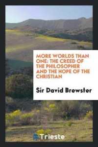 More Worlds than One : The Creed of the Philosopher and the Hope of the Christian