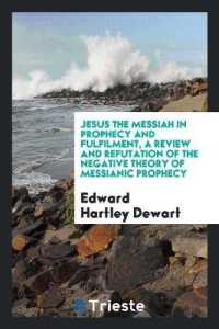 Jesus the Messiah in Prophecy and Fulfilment, a Review and Refutation of the Negative Theory of Messianic Prophecy