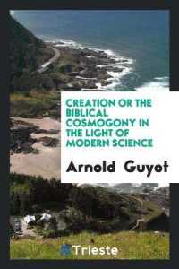 Creation or the Biblical Cosmogony in the Light of Modern Science