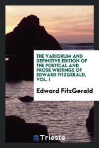 The Variorum and Definitive Edition of the Poetical and Prose Writings of Edward Fitzgerald, Vol. I