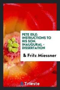 Pete Idle : Instructions to His Son. Inaugural - Dissertation