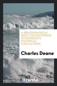 A Bibliographical Essay on Governor Hutchinson's Historical Publications