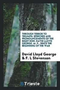 Through Terror to Triumph : Speeches and Pronouncements of the Right Hon. David Lloyd George, M. P., since the Beginning of the War
