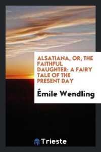 Alsatiana, Or, the Faithful Daughter : A Fairy Tale of the Present Day