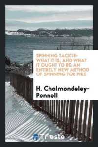 Spinning Tackle : What It Is, and What It Ought to Be: An Entirely New Method of Spinning for Pike