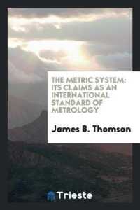 The Metric System : Its Claims as an International Standard of Metrology