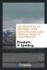 The Principles of Rhetoric : With Constructive and Critical Work in Composition