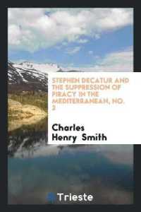 Stephen Decatur and the Suppression of Piracy in the Mediterranean : An Address at a Meeting of ...