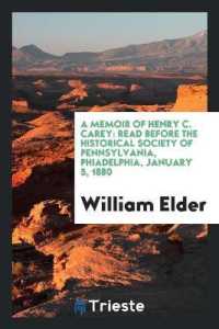 A Memoir of Henry C. Carey : Read before the Historical Society of Pennsylvania, Phiadelphia, January 5, 1880