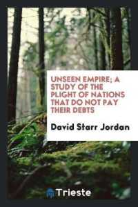 Unseen Empire; a Study of the Plight of Nations That Do Not Pay Their Debts