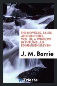 The Noveles, Tales and Sketches, Vol. III; a Window in Thrums; an Edinburgh Eleven