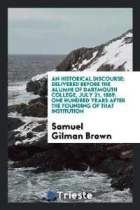 An Historical Discourse : Delivered before the Alumni of Dartmouth College, July 21, 1869, One Hundred Years after the Founding of That Institution
