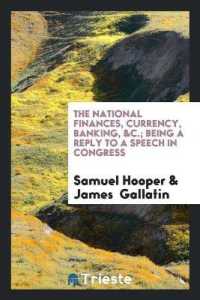 The National Finances, Currency, Banking, &c.; Being a Reply to a Speech in Congress