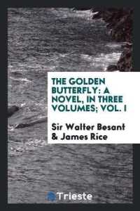 The Golden Butterfly : A Novel, in Three Volumes; Vol. I