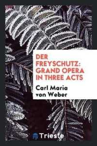 Der Freyschutz : Grand Opera in Three Acts
