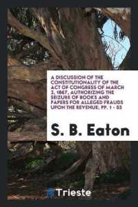 A Discussion of the Constitutionality of the Act of Congress of March 2, 1867, Authorizing the Seizure of Books and Papers for Alleged Frauds upon the Revenue, Pp. 1 - 53