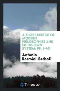 A Short Sketch of Modern Philosophies and of His Own System; Pp. 1-40