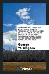 Preaching as Connected with Faith : A Sermon, Preached at the Ordination of Mr. James H. Means, as Pastor of the Second Congregational Church and Society, Dorchester, Mass., July 13, 1848