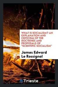 What Is Socialism? an Explanation and Criticism of the Doctrines and Proposals of Scientific Socialism