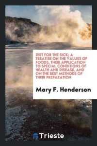 Diet for the Sick; a Treatise on the Values of Foods, Their Application to Special Conditions of Health and Disease, and on the Best Methods of Their Preparation