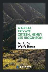 A Great Private Citizen, Henry Lee Higginson.