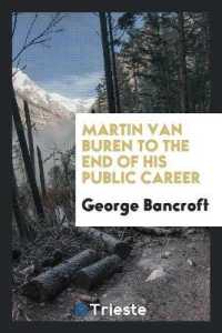 Martin Van Buren to the End of His Public Career