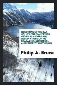 Questions of the Day, No. LVII; the Plantation Negro as a Freeman; Observations on His Character, Condition, and Prospects in Virginia