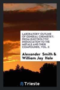 Laboratory Outline of General Chemistry : From Electrolytic Dissociation to the Metals and Their Compounds, Vol. II