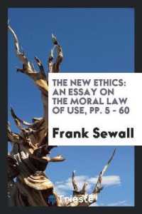 The New Ethics : An Essay on the Moral Law of Use, Pp. 5 - 60