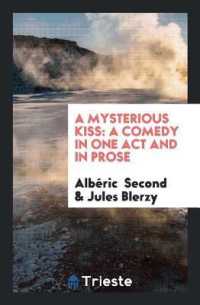 A Mysterious Kiss : A Comedy in One Act and in Prose