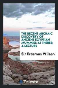 The Recent Archaic Discovery of Ancient Egyptian Mummies at Thebes : A Lecture