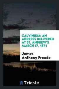Calvinism : An Address Delivered at St. Andrew's March 17, 1871