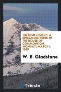 The Irish Church : A Speech Delivered in the House of Commons on Monday, March 1, 1869
