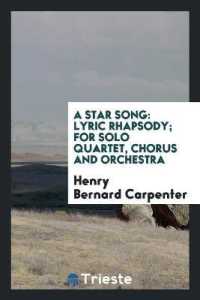 A Star Song : Lyric Rhapsody; for Solo Quartet, Chorus and Orchestra