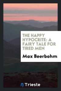 The Happy Hypocrite : A Fairy Tale for Tired Men